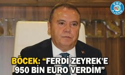 Böcek: Ferdi Zeyrek'e 950 bin euro verdim