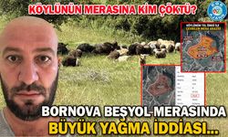 BORNOVA BEŞYOL MERASINDA BÜYÜK YAĞMA İDDİASI... KÖYLÜNÜN MERASINA KİM ÇÖKTÜ?