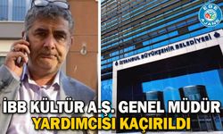İBB Kültür A.Ş. Genel Müdür Yardımcısı kaçırıldı