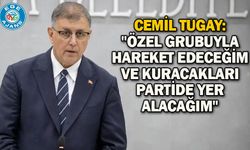 Cemil Tugay: "Özel grubuyla hareket edeceğim ve kuracakları partide yer alacağım"