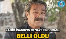 Kadir İnanır'ın cenaze programı belli oldu