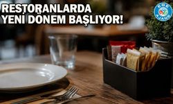 Restoranlarda yeni dönem başlıyor!