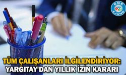 Tüm çalışanları ilgilendiriyor: Yargıtay'dan yıllık izin kararı