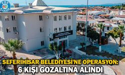 Seferihisar Belediyesi'ne operasyon: 6 kişi gözaltına alındı