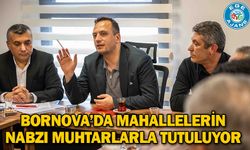 Bornova’da mahallelerin nabzı muhtarlarla tutuluyor