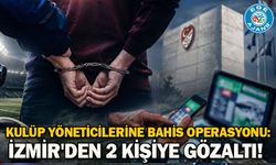 Kulüp yöneticilerine bahis operasyonu: İzmir'den 2 kişiye gözaltı!