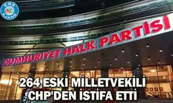 264 eski milletvekili CHP'den istifa etti
