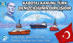 KABOTAJ KANUNU TÜRK DENİZCİLİĞİNİN DİRİLİŞİDİR