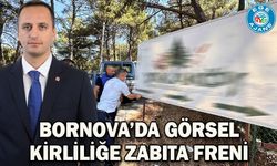 Bornova’da görsel kirliliğe zabıta freni