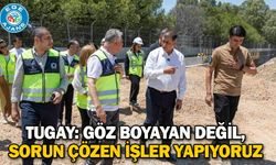 Tugay: Göz boyayan değil, sorun çözen işler yapıyoruz