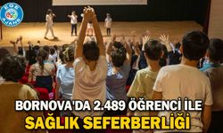 Bornova'da 2.489 öğrenci ile sağlık seferberliği