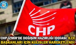 CHP İzmir'de Değişim Hazırlığı İddiası: İlçe Başkanları İçin Kulisler Hareketlendi