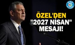 Özel'den "2027 Nisan" mesajı!