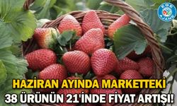 Haziran ayında marketteki 38 ürünün 21'inde fiyat artışı!