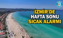 İzmir'de hafta sonu sıcak alarmı