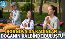 Bornova'da kadınlar doğanın kalbinde buluştu