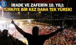 İrade ve zaferin 10. yılı: Türkiye bir kez daha tek yürek!