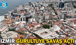 İzmir gürültüye savaş açtı