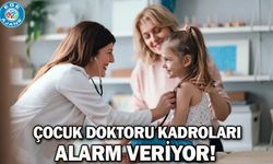 Çocuk doktoru kadroları alarm veriyor!