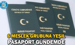 6 meslek grubuna yeşil pasaport gündemde