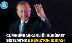 Cumhurbaşkanlığı Hükümet Sistemi'nde revizyon iddiası