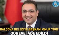 Balçova Belediye Başkanı Onur Yiğit göreve iade edildi
