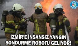 İzmir'e insansız yangın söndürme robotu geliyor!