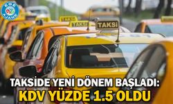 Takside yeni dönem başladı: KDV yüzde 1.5 oldu