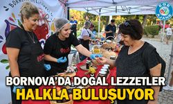 Bornova’da doğal lezzetler halkla buluşuyor