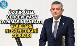 Özgür Özel 'çerçeve yasa' oylamasını anlattı, vekillere ne söylediğini açıkladı