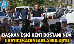 Başkan Eşki Kent Bostanı’nda üretici kadınlarla buluştu