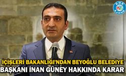 İçişleri Bakanlığı'ndan Beyoğlu Belediye Başkanı İnan Güney hakkında karar