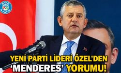 Yeni Parti lideri Özel’den ‘Menderes’ yorumu!