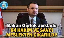 Bakan Gürlek açıkladı: 84 hakim ve savcı meslekten çıkarıldı!
