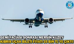 Gemi faciası sonrası Mersin-Kuzey Kıbrıs uçak bileti fiyatı 35 bin TL'ye çıktı!