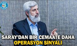 Saray'dan bir cemaate daha operasyon sinyali