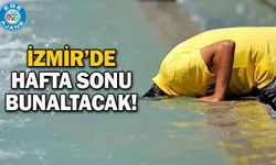 İzmir’de hafta sonu bunaltacak!