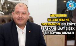 Menderes Belediyesi'ne operasyon: Belediye Başkanı İlkay Çiçek çok sayıda gözaltı