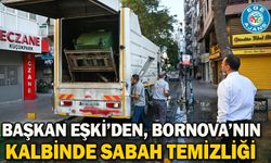 Başkan Eşki’den, Bornova’nın kalbinde sabah temizliği