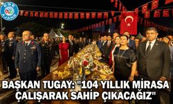 Başkan Tugay: "104 yıllık mirasa çalışarak sahip çıkacağız"