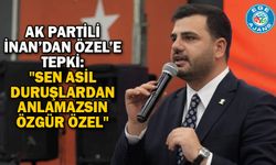AK Partili İnan’dan Özel’e tepki: "Sen asil duruşlardan anlamazsın Özgür Özel"