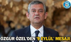 Özgür Özel'den '9 Eylül' mesajı