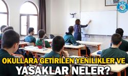 Okullara getirilen yenilikler ve yasaklar neler?