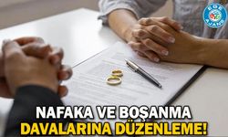 Nafaka ve boşanma davalarına düzenleme!