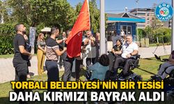 Torbalı Belediyesi’nin bir tesisi daha Kırmızı Bayrak aldı