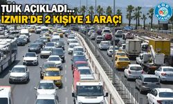 TÜİK açıkladı... İzmir'de 2 kişiye 1 araç!
