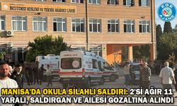 Manisa'da okula silahlı saldırı: 2'si ağır 11 yaralı, saldırgan ve ailesi gözaltına alındı