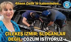 ÇİLEKEŞ İZMİR: SLOGANLAR DEĞİL, ÇÖZÜM İSTİYORUZ
