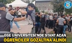 Ege Üniversitesi'nde stant açan öğrenciler gözaltına alındı