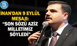 İnan'dan 9 Eylül mesajı: Son sözü aziz milletimiz söyledi